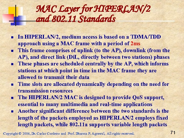 MAC Layer for HIPERLAN/2 and 802. 11 Standards n n n In HIPERLAN/2, medium