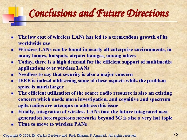 Conclusions and Future Directions n n n n The low cost of wireless LANs