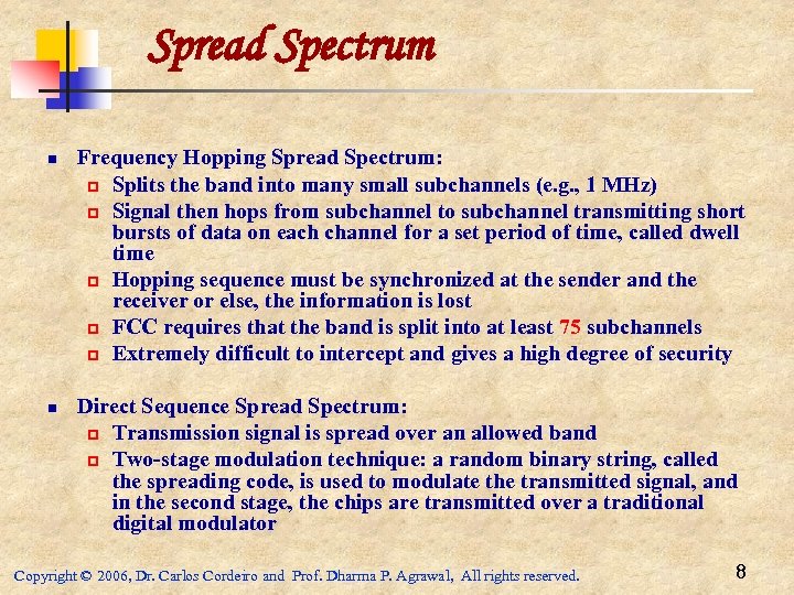 Spread Spectrum n n Frequency Hopping Spread Spectrum: p Splits the band into many