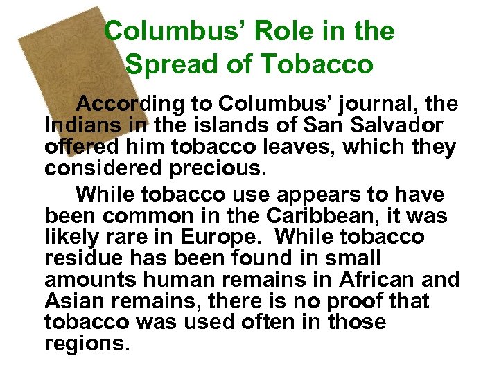 Columbus’ Role in the Spread of Tobacco According to Columbus’ journal, the Indians in