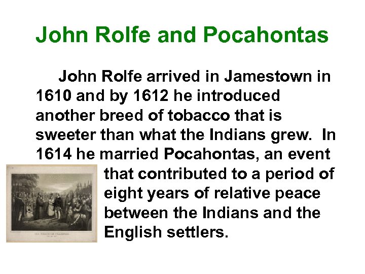 John Rolfe and Pocahontas John Rolfe arrived in Jamestown in 1610 and by 1612