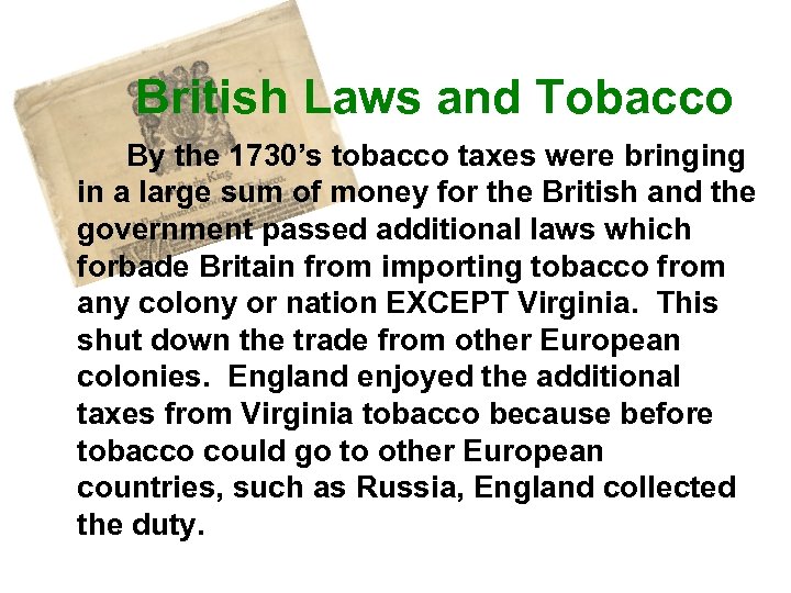 British Laws and Tobacco By the 1730’s tobacco taxes were bringing in a large