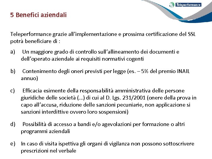 5 Benefici aziendali Teleperformance grazie all’implementazione e prossima certificazione del SSL potrà beneficiare di
