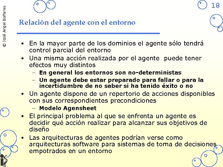 © José Angel Bañares 18 Relación del agente con el entorno • En la