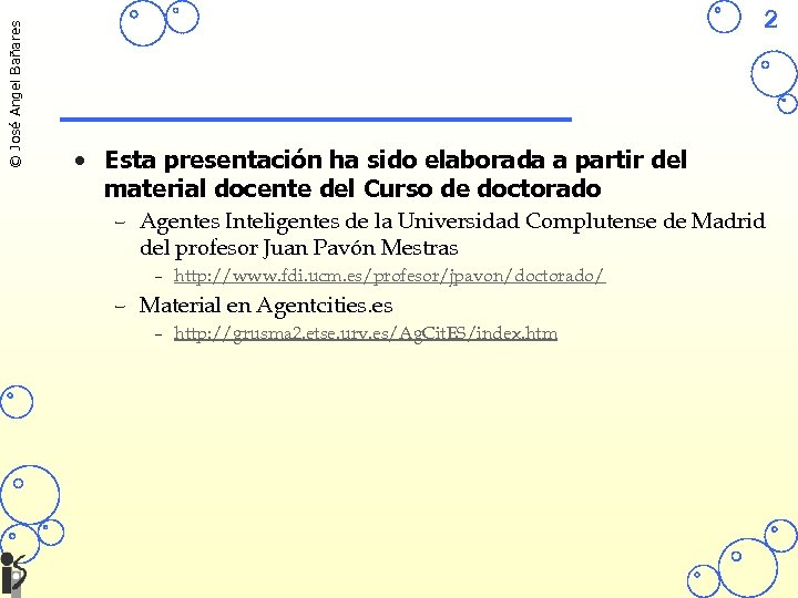 © José Angel Bañares 2 • Esta presentación ha sido elaborada a partir del