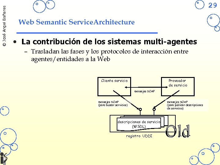 © José Angel Bañares 29 Web Semantic Service. Architecture • La contribución de los