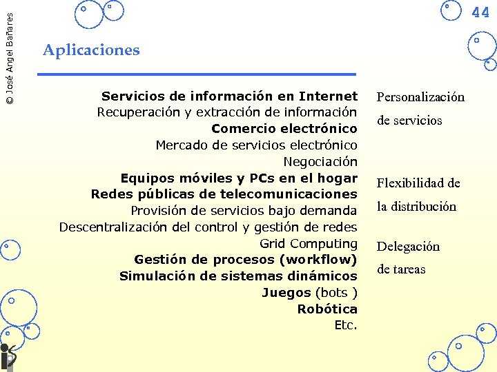 © José Angel Bañares 44 Aplicaciones Servicios de información en Internet Recuperación y extracción