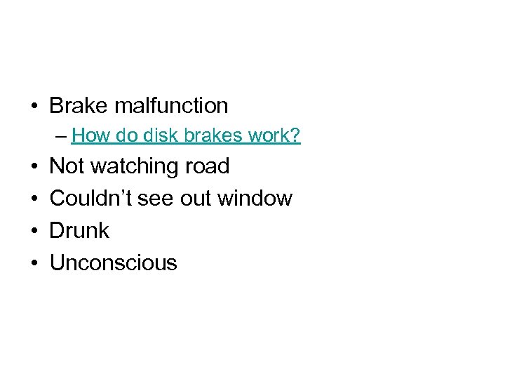  • Brake malfunction – How do disk brakes work? • • Not watching