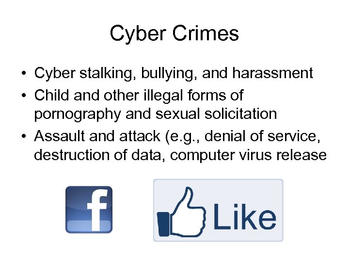 Cyber Crimes • Cyber stalking, bullying, and harassment • Child and other illegal forms