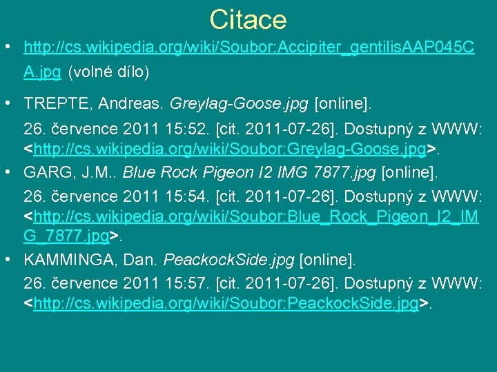 Citace • http: //cs. wikipedia. org/wiki/Soubor: Accipiter_gentilis. AAP 045 C A. jpg (volné dílo)