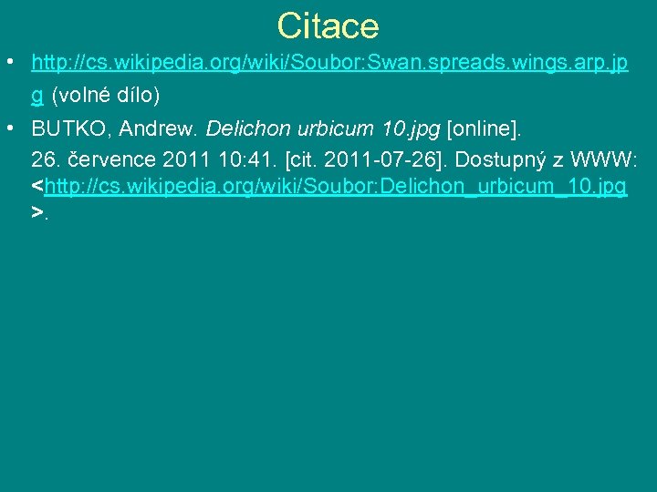 Citace • http: //cs. wikipedia. org/wiki/Soubor: Swan. spreads. wings. arp. jp g (volné dílo)