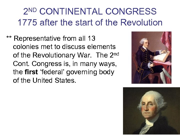 2 ND CONTINENTAL CONGRESS 1775 after the start of the Revolution ** Representative from
