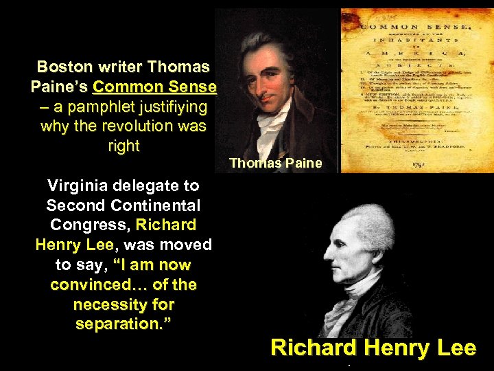 Boston writer Thomas Paine’s Common Sense – a pamphlet justifiying why the revolution was