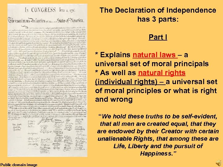 The Declaration of Independence has 3 parts: Part I * Explains natural laws –
