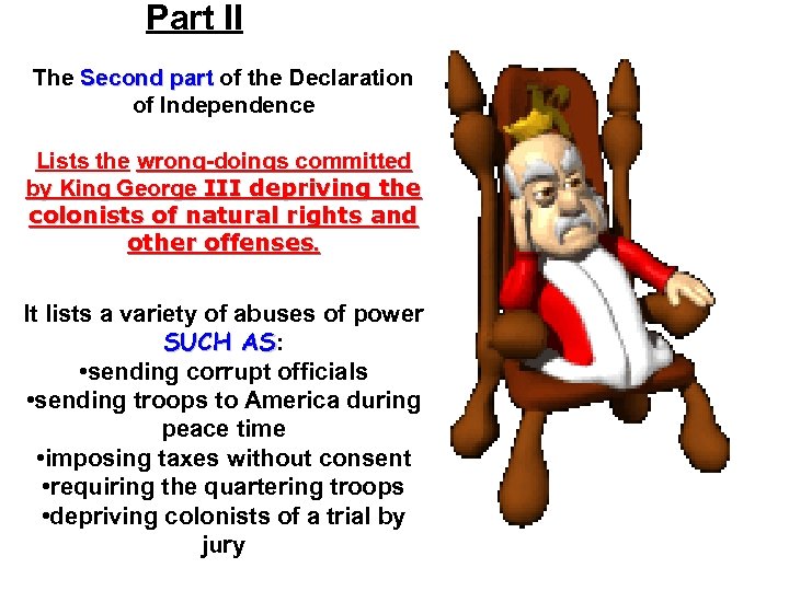 Part II The Second part of the Declaration of Independence Lists the wrong-doings committed