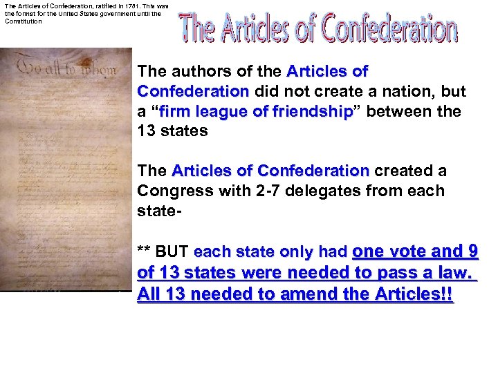 The Articles of Confederation, ratified in 1781. This was the format for the United