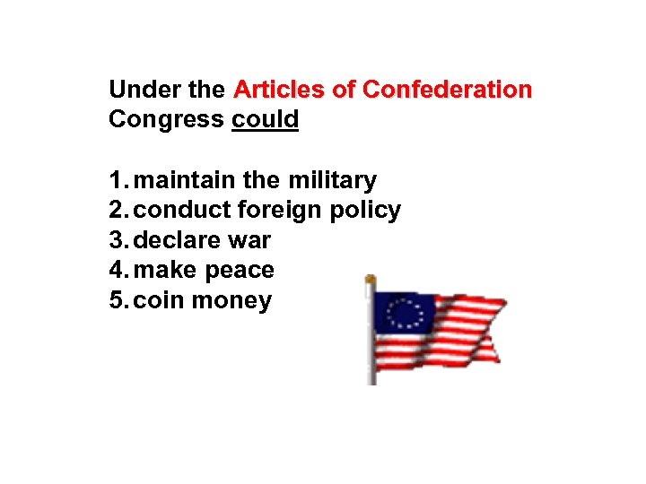Under the Articles of Confederation Congress could 1. maintain the military 2. conduct foreign