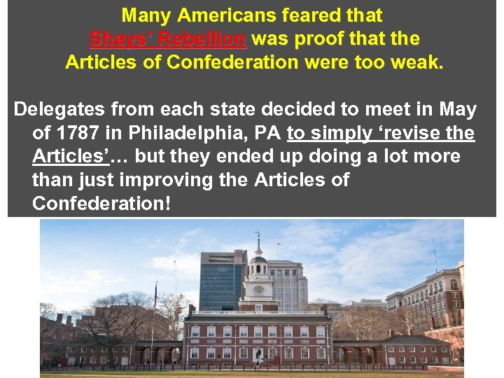 Many Americans feared that Shays’ Rebellion was proof that the Articles of Confederation were