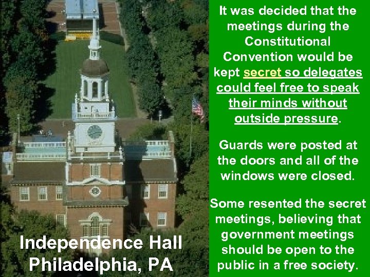It was decided that the meetings during the Constitutional Convention would be kept secret
