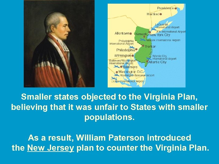 Smaller states objected to the Virginia Plan, believing that it was unfair to States