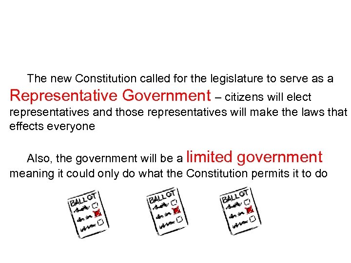 The new Constitution called for the legislature to serve as a Representative Government –