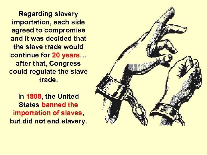Regarding slavery importation, each side agreed to compromise and it was decided that the