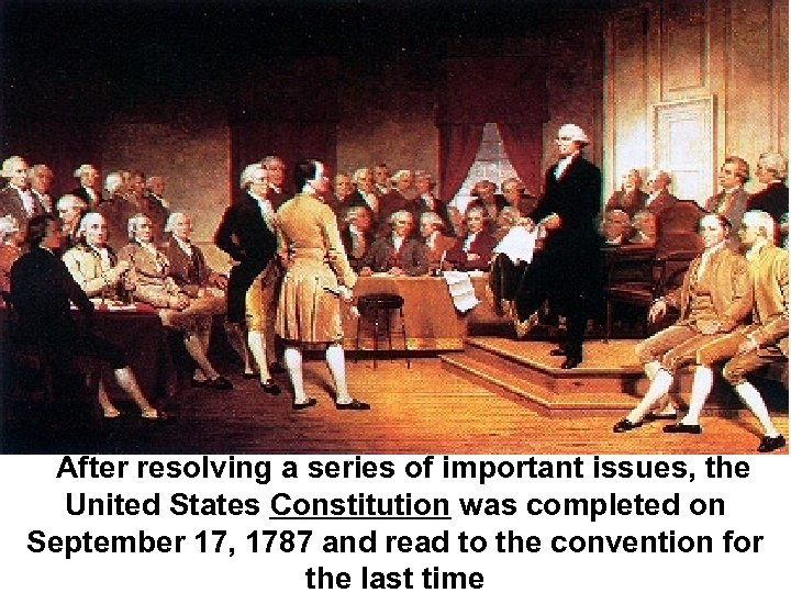 After resolving a series of important issues, the United States Constitution was completed on