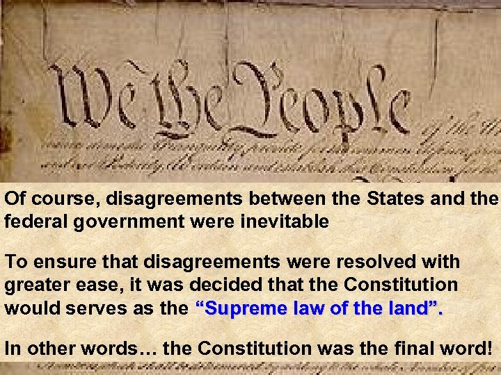 Of course, disagreements between the States and the federal government were inevitable To ensure