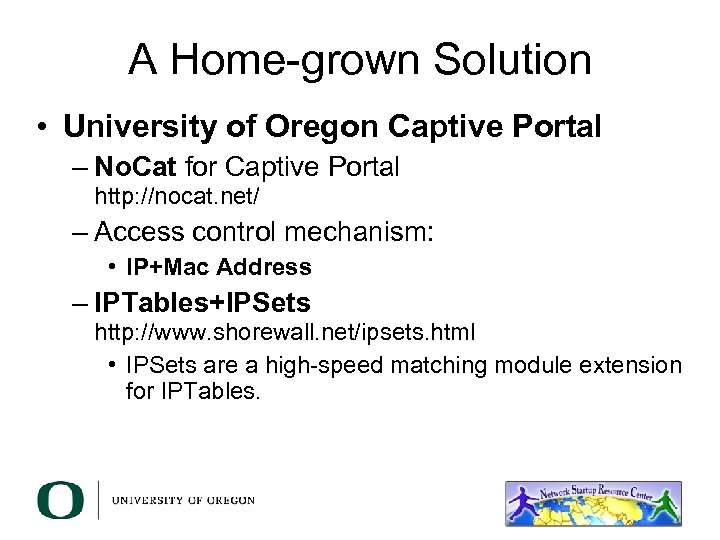 A Home-grown Solution • University of Oregon Captive Portal – No. Cat for Captive