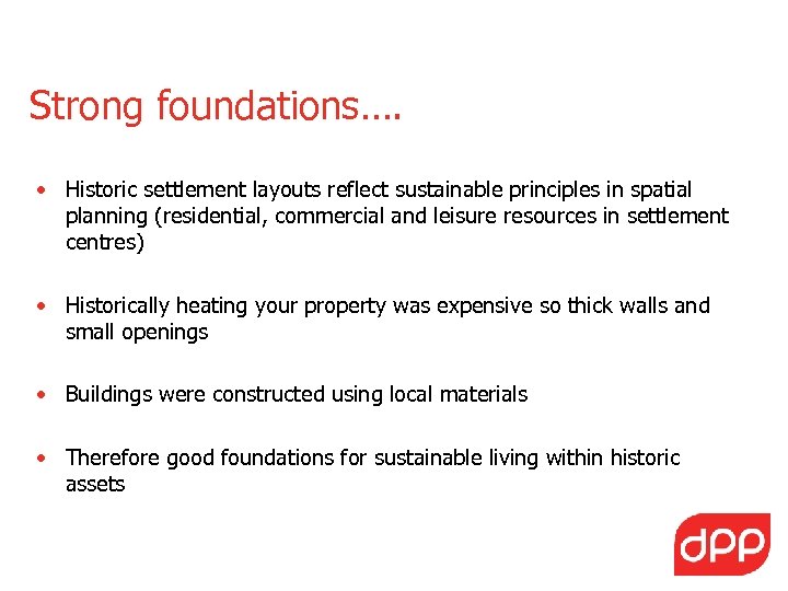 Strong foundations…. • Historic settlement layouts reflect sustainable principles in spatial planning (residential, commercial