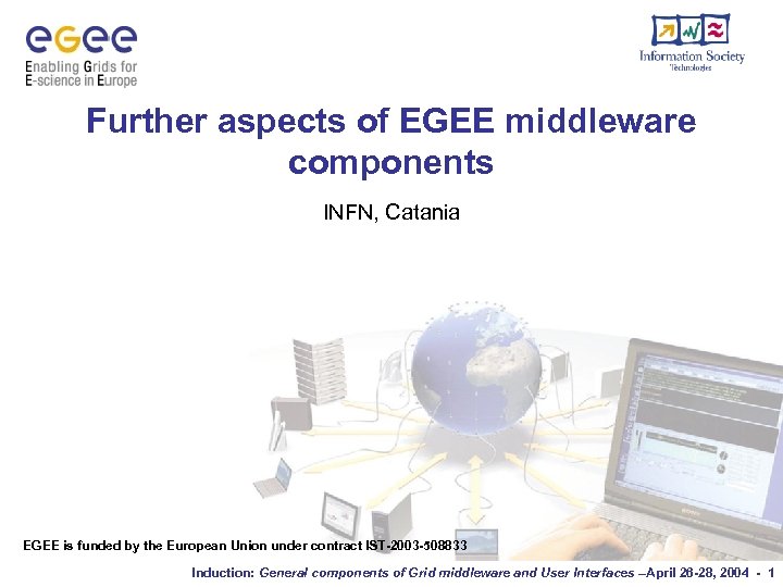 Further aspects of EGEE middleware components INFN, Catania EGEE is funded by the European