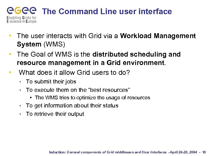 The Command Line user interface • The user interacts with Grid via a Workload