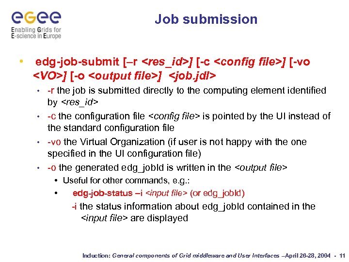 Job submission • edg-job-submit [–r <res_id>] [-c <config file>] [-vo <VO>] [-o <output file>]