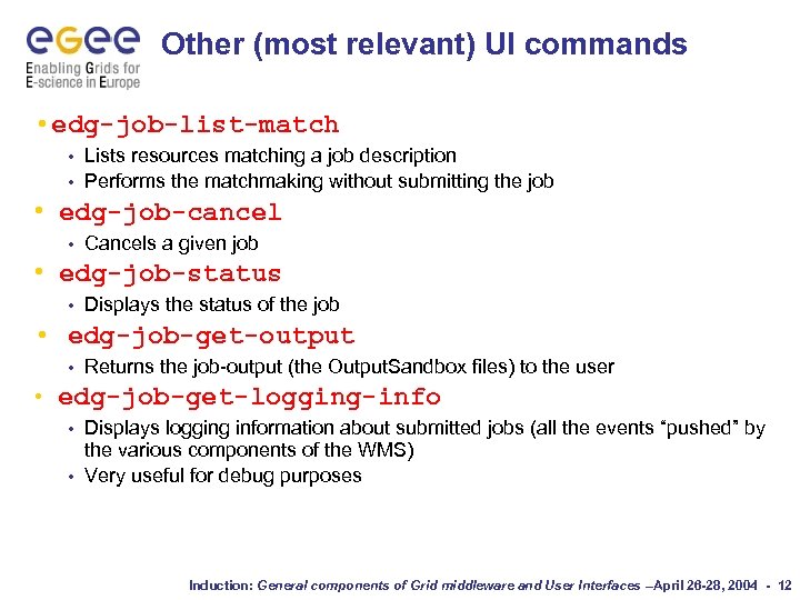 Other (most relevant) UI commands • edg-job-list-match Lists resources matching a job description •