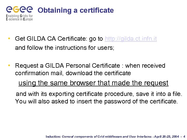 Obtaining a certificate • Get GILDA CA Certificate: go to http: //gilda. ct. infn.