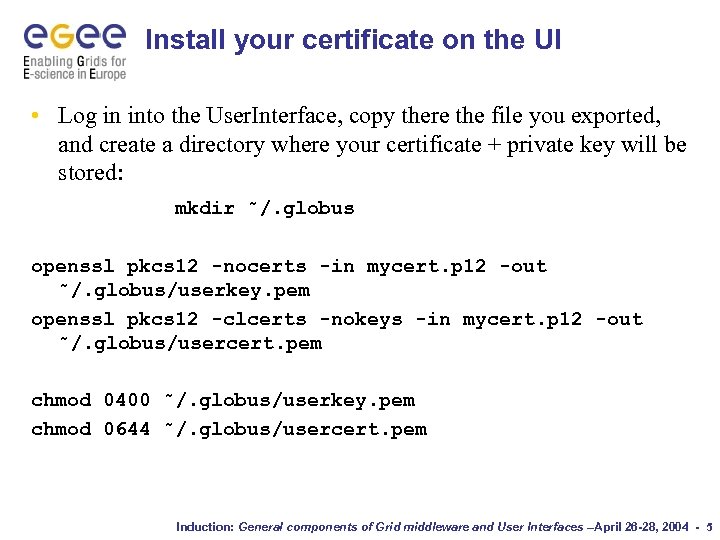 Install your certificate on the UI • Log in into the User. Interface, copy