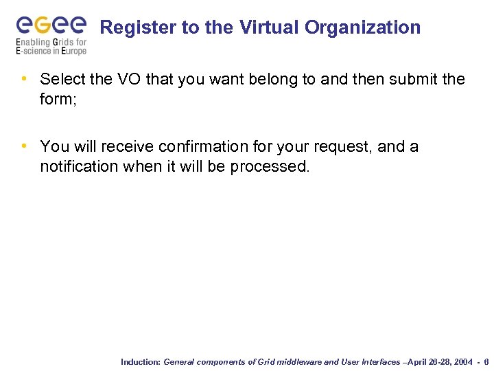 Register to the Virtual Organization • Select the VO that you want belong to