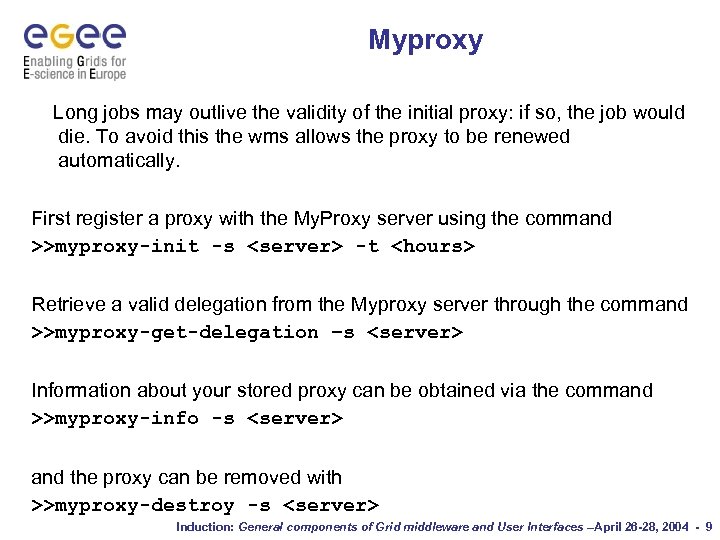 Myproxy Long jobs may outlive the validity of the initial proxy: if so, the