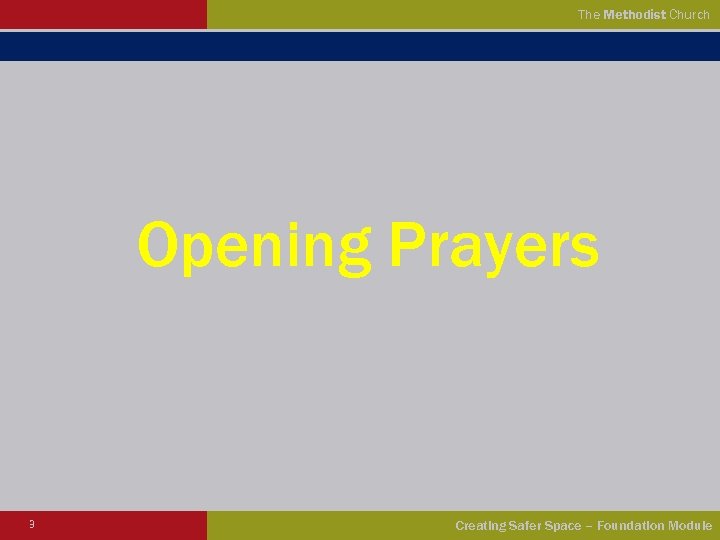 The Methodist Church Opening Prayers 3 Creating Safer Space – Foundation Module 