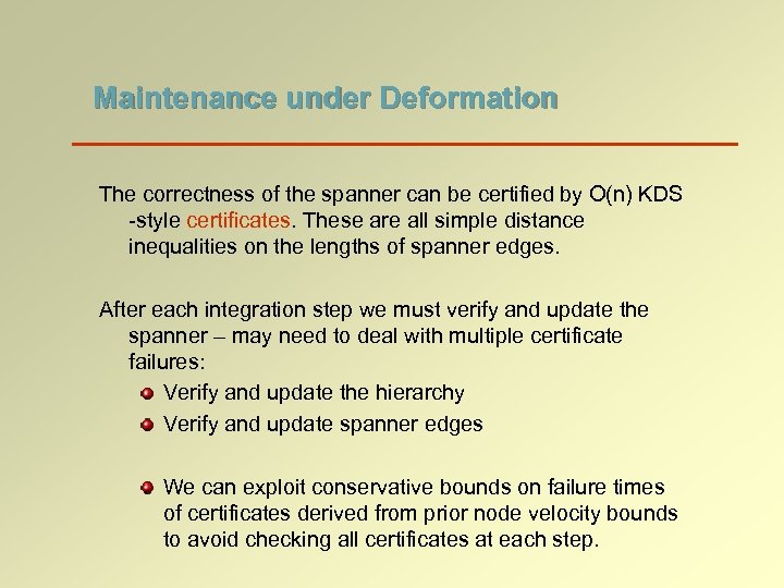 Maintenance under Deformation The correctness of the spanner can be certified by O(n) KDS