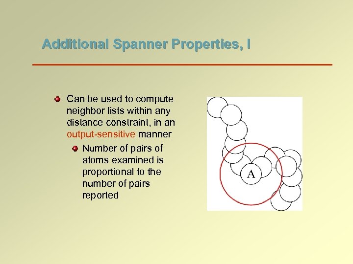 Additional Spanner Properties, I Can be used to compute neighbor lists within any distance
