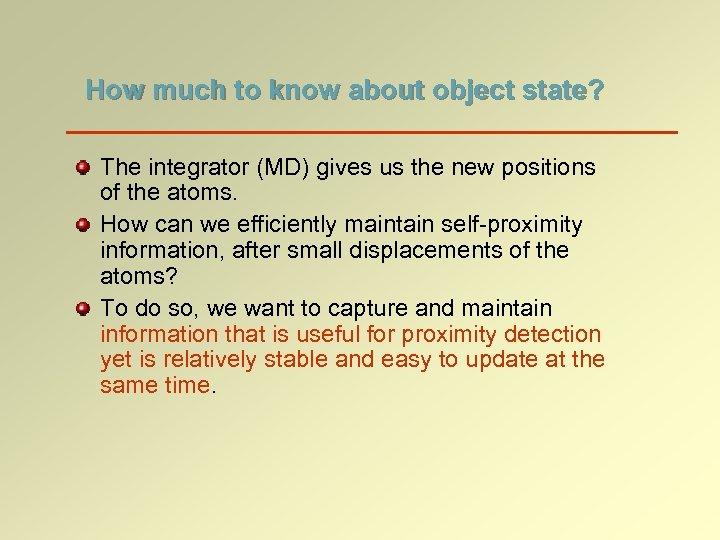 How much to know about object state? The integrator (MD) gives us the new