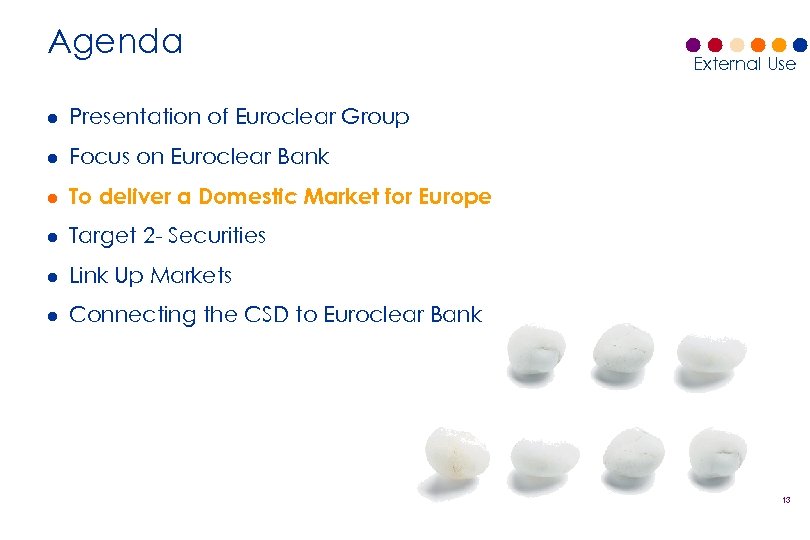 Agenda l Presentation of Euroclear Group l Focus on Euroclear Bank l To deliver