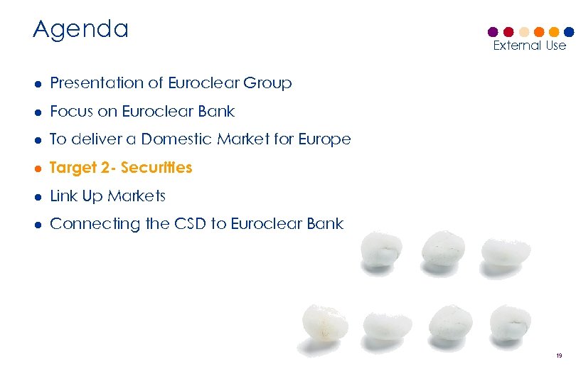 Agenda l Presentation of Euroclear Group l Focus on Euroclear Bank l To deliver