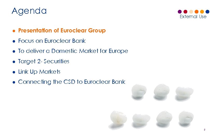 Agenda l Presentation of Euroclear Group l Focus on Euroclear Bank l To deliver