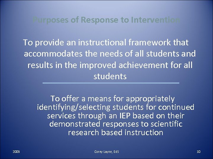 Purposes of Response to Intervention To provide an instructional framework that accommodates the needs