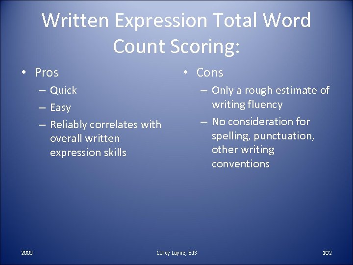 Written Expression Total Word Count Scoring: • Pros • Cons – Quick – Easy