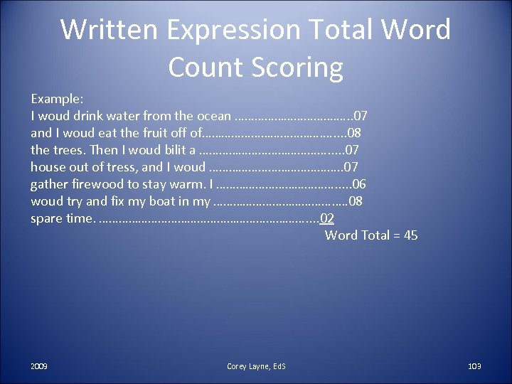 Written Expression Total Word Count Scoring Example: I woud drink water from the ocean