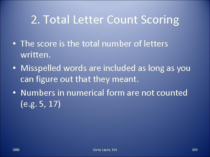 2. Total Letter Count Scoring • The score is the total number of letters