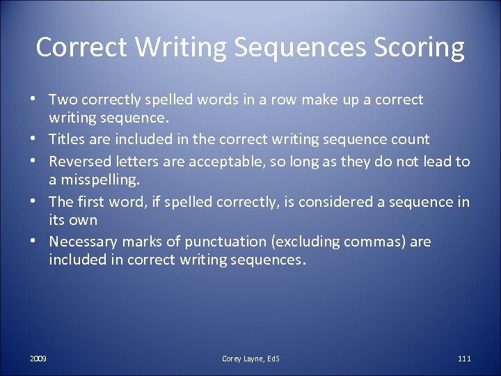 Correct Writing Sequences Scoring • Two correctly spelled words in a row make up